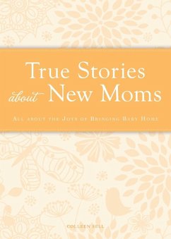 True Stories about New Moms (eBook, ePUB) - Sell, Colleen
