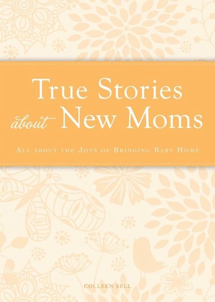 True Stories about New Moms (eBook, ePUB) True Stories about New Moms (eBook, ePUB)