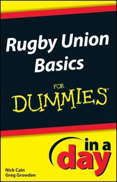 Rugby Union Basics In A Day For Dummies (eBook, PDF) - Cain, Nick; Growden, Greg