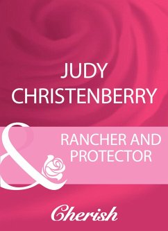 Rancher And Protector (eBook, ePUB) - Christenberry, Judy