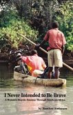 I Never Intended to Be Brave (eBook, ePUB) I Never Intended to Be Brave (eBook, ePUB)