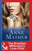 The Brazilian Millionaire's Love-Child (Mills & Boon Modern) (The Anne Mather Collection) (eBook, ePUB)