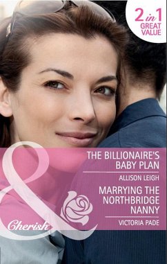 The Billionaire's Baby Plan / Marrying The Northbridge Nanny (eBook, ePUB) - Leigh, Allison; Pade, Victoria