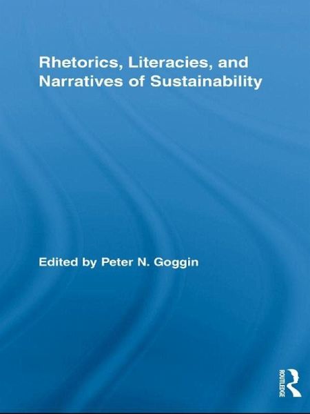 Rhetorics, Literacies, and Narratives of Sustainability (eBook, ePUB) Rhetorics, Literacies, and Narratives of Sustainability (eBook, ePUB)