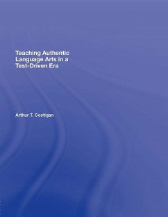 Teaching Authentic Language Arts in a Test-Driven Era (eBook, ePUB) - Costigan, Arthur T.