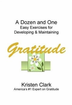 Dozen and One Easy Exercises for Developing & Maintaining Gratitude (eBook, ePUB) - Clark, Kristen