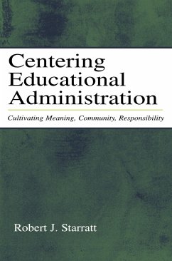 Centering Educational Administration (eBook, ePUB) - Starratt, Robert J.