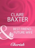 Best Friend...Future Wife (Mills & Boon Cherish) (eBook, ePUB)
