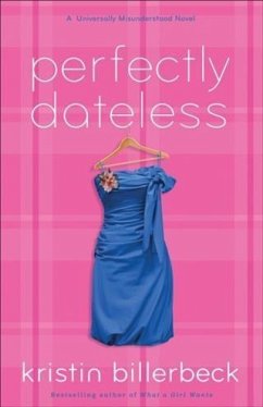 Perfectly Dateless (My Perfectly Misunderstood Life Book #1) (eBook, ePUB) - Billerbeck, Kristin
