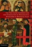 Two Latin Cultures and the Foundation of Renaissance Humanism in Medieval Italy (eBook, PDF)