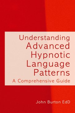 Understanding Advanced Hypnotic Language Patterns (eBook, ePUB) - Burton, John