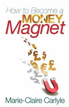 How to Become a Money Magnet (eBook, ePUB) - Carlyle, Marie-Claire