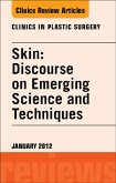 Skin: Discourse on Emerging Science and Techniques, An Issue of Clinics in Plastic Surgery (eBook, ePUB)