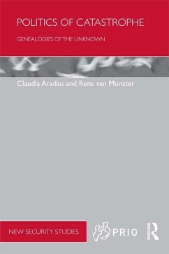 Politics of Catastrophe (eBook, PDF) - Aradau, Claudia; Munster, Rens Van