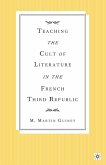 Teaching the Cult of Literature in the French Third Republic (eBook, PDF)