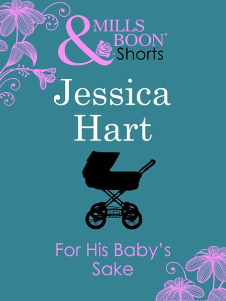 For His Baby's Sake (eBook, ePUB) For His Baby's Sake (eBook, ePUB)