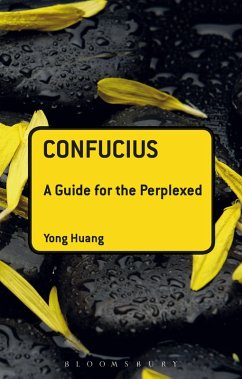 Confucius: A Guide for the Perplexed (eBook, ePUB) - Huang, Yong