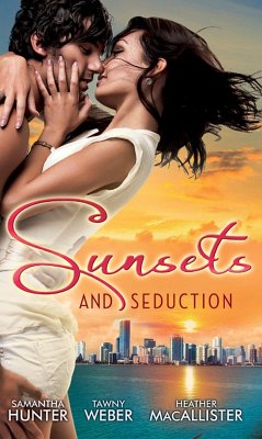 Sunsets & Seduction (eBook, ePUB) - Hunter, Samantha; Weber, Tawny; Macallister, Heather