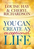 You Can Create an Exceptional Life (eBook, ePUB)