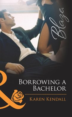 Borrowing a Bachelor (eBook, ePUB) - Kendall, Karen