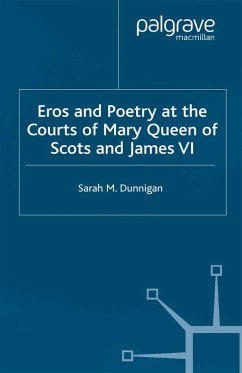 Eros and Poetry at the Courts of Mary Queen of Scots and James VI (eBook, PDF) - Dunnigan, S.