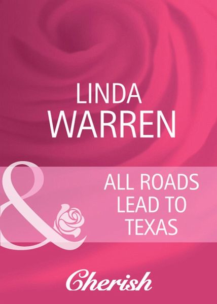 All Roads Lead To Texas (eBook, ePUB) All Roads Lead To Texas (eBook, ePUB)