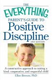 The Everything Parent's Guide to Positive Discipline (eBook, ePUB)