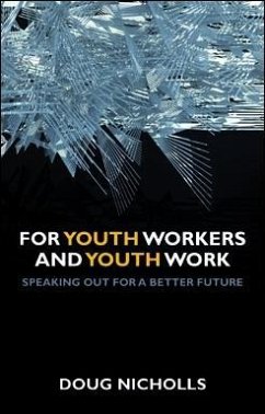 For Youth Workers and Youth Work (eBook, ePUB) - Nicholls, Doug