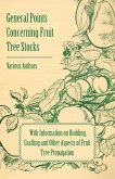 General Points Concerning Fruit Tree Stocks - With Information on Budding, Grafting and Other Aspects of Fruit Tree Propagation (eBook, ePUB)