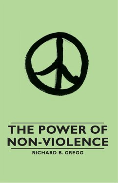 The Power of Non-Violence (eBook, ePUB) - Gregg, Richard B.