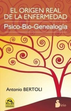 El Origen Real de la Enfermedad: Psico-Bio-Genealogia = The Real Origin of the Disease - Bertoli, Antonio