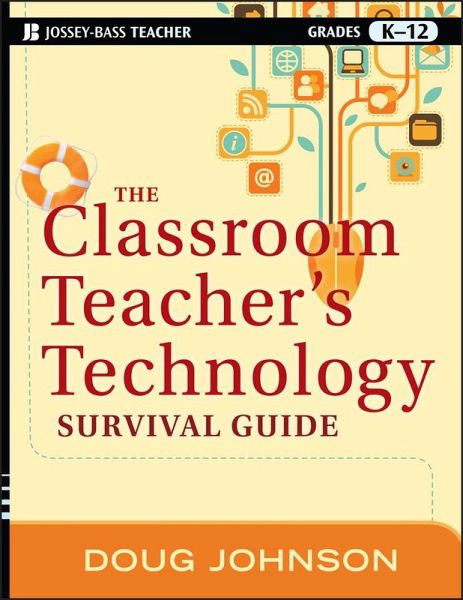 The Classroom Teacher's Technology Survival Guide (eBook, PDF) The Classroom Teacher's Technology Survival Guide (eBook, PDF)