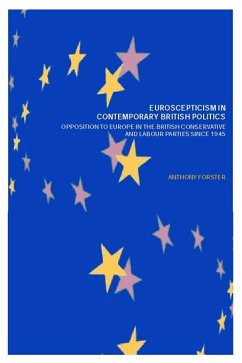 Euroscepticism in Contemporary British Politics (eBook, PDF) - Forster, Anthony