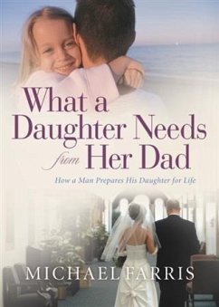 What a Daughter Needs From Her Dad (eBook, ePUB) - Farris, Michael
