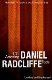 101 Amazing Daniel Radcliffe Facts (eBook, PDF)