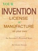 Your Invention - License or Manufacture On Your Own (eBook, ePUB)