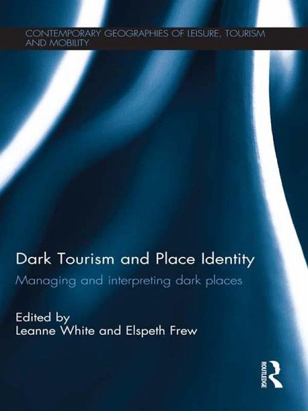 Dark Tourism and Place Identity (eBook, PDF) Dark Tourism and Place Identity (eBook, PDF)