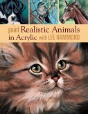 Paint Realistic Animals in Acrylic with Lee Hammond (eBook, ePUB)