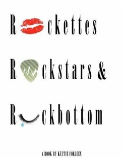 Rockettes, Rockstars and Rockbottom (eBook, ePUB) - Colleen, Keltie