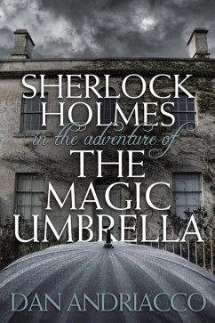 Sherlock Holmes in The Adventure of The Magic Umbrella (eBook, ePUB) - Andriacco, Dan