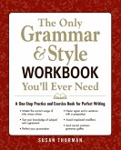 The Only Grammar & Style Workbook You'll Ever Need (eBook, ePUB) The Only Grammar & Style Workbook You'll Ever Need (eBook, ePUB)