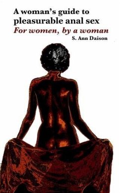 Woman's Guide To Pleasurable Anal Sex (eBook, ePUB) - Daison, S. Ann