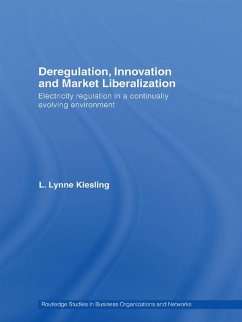 Deregulation, Innovation and Market Liberalization (eBook, ePUB) - Kiesling, L. Lynne Deregulation, Innovation and Market Liberalization (eBook, ePUB) - Kiesling, L. Lynne