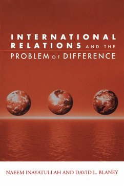 International Relations and the Problem of Difference (eBook, ePUB) - Inayatullah, Naeem; Blaney, David L.
