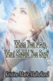 When You Pray, What Should You Say? (eBook, ePUB)