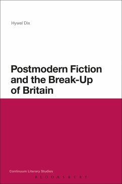 Postmodern Fiction and the Break-Up of Britain (eBook, ePUB) - Dix, Hywel