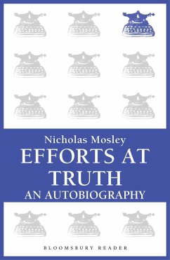 Efforts at Truth: An Autobiography (eBook, ePUB) - Mosley, Nicholas Efforts at Truth: An Autobiography (eBook, ePUB) - Mosley, Nicholas