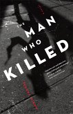 The Man Who Killed (eBook, ePUB)