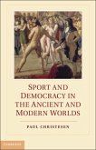 Sport and Democracy in the Ancient and Modern Worlds (eBook, PDF) Sport and Democracy in the Ancient and Modern Worlds (eBook, PDF)