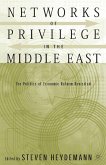 Networks of Privilege in the Middle East: The Politics of Economic Reform Revisited (eBook, PDF)